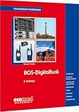 BOS-Digitalfunk: Funkgeräte - Gruppenkommunikation - Trunked und Direct Mode - Netzdienste - Notruf - Sicherheit - Telefonie - Gerätekunde (Fachwissen Feuerwehr)